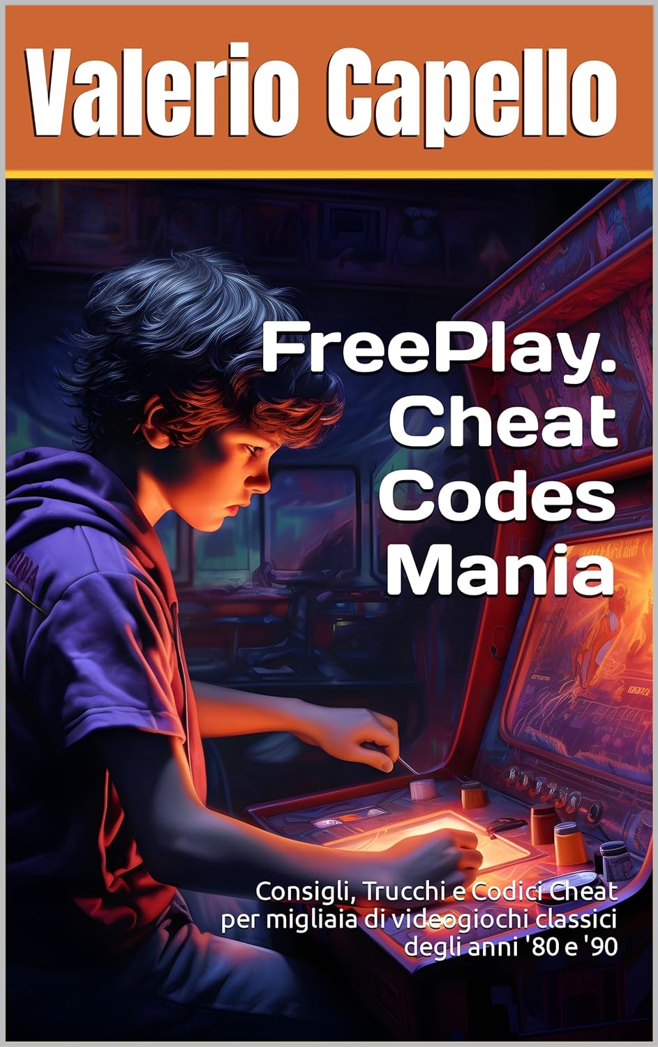 FreePlay. Cheat Codes Mania: Consigli, Trucchi e Codici Cheat per migliaia di videogiochi classici degli anni '80 e '90